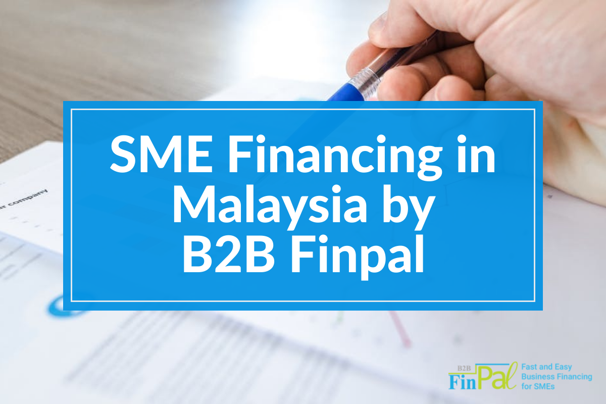 SME Financing in Malaysia by B2B Finpal