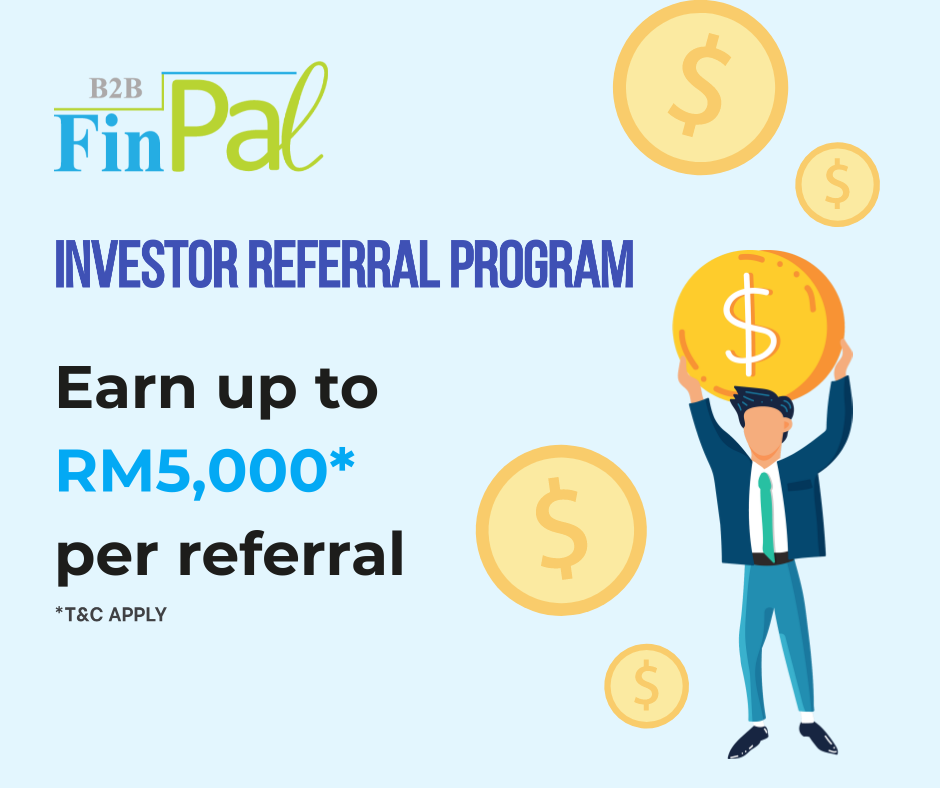 Invest and earn up to RM5,000 every time you refer a friend!